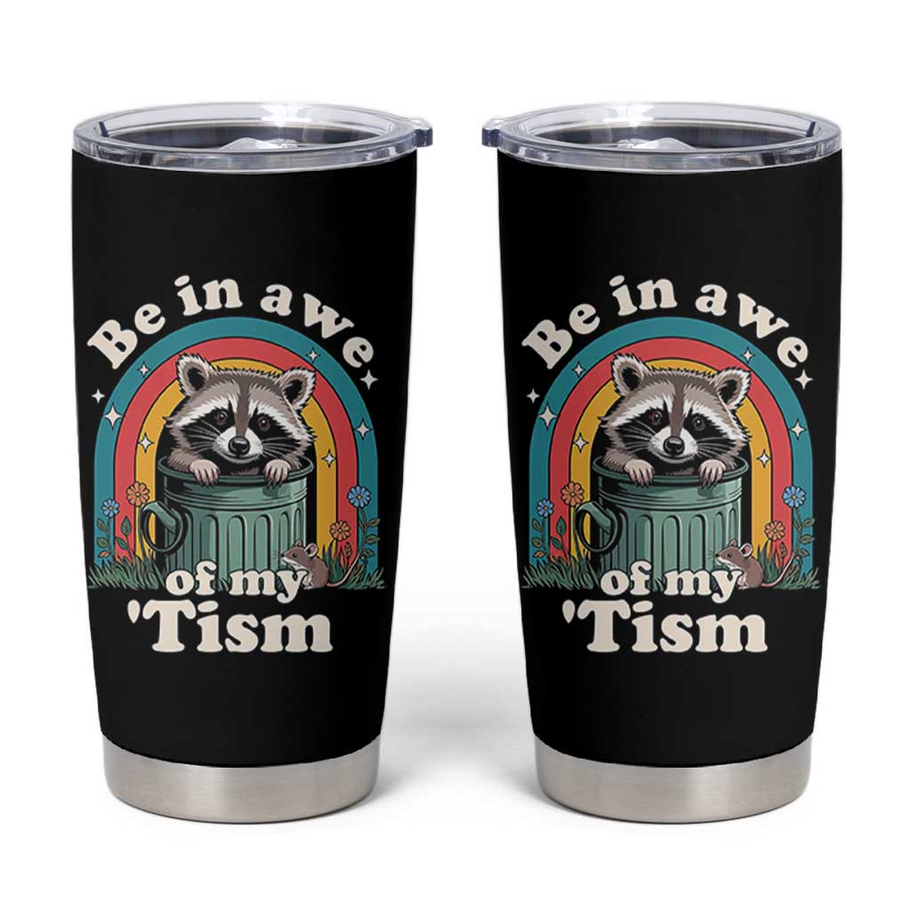 Be in Awe of My Tism Tumbler Cup Funny Raccoon Autism Acceptance