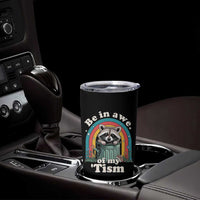 Be in Awe of My Tism Tumbler Cup Funny Raccoon Autism Acceptance