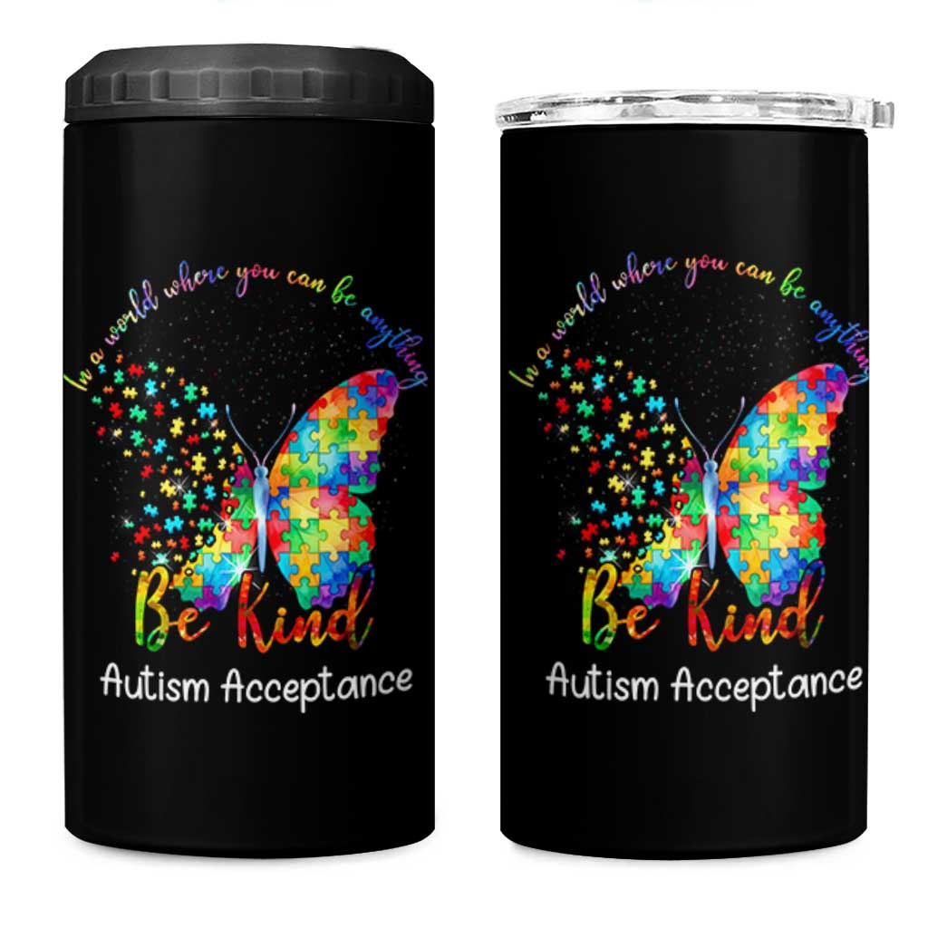 Autism Acceptance 4 in 1 Can Cooler Tumbler In A World Where You Can Be Anything Be Kind Butterfly Puzzle