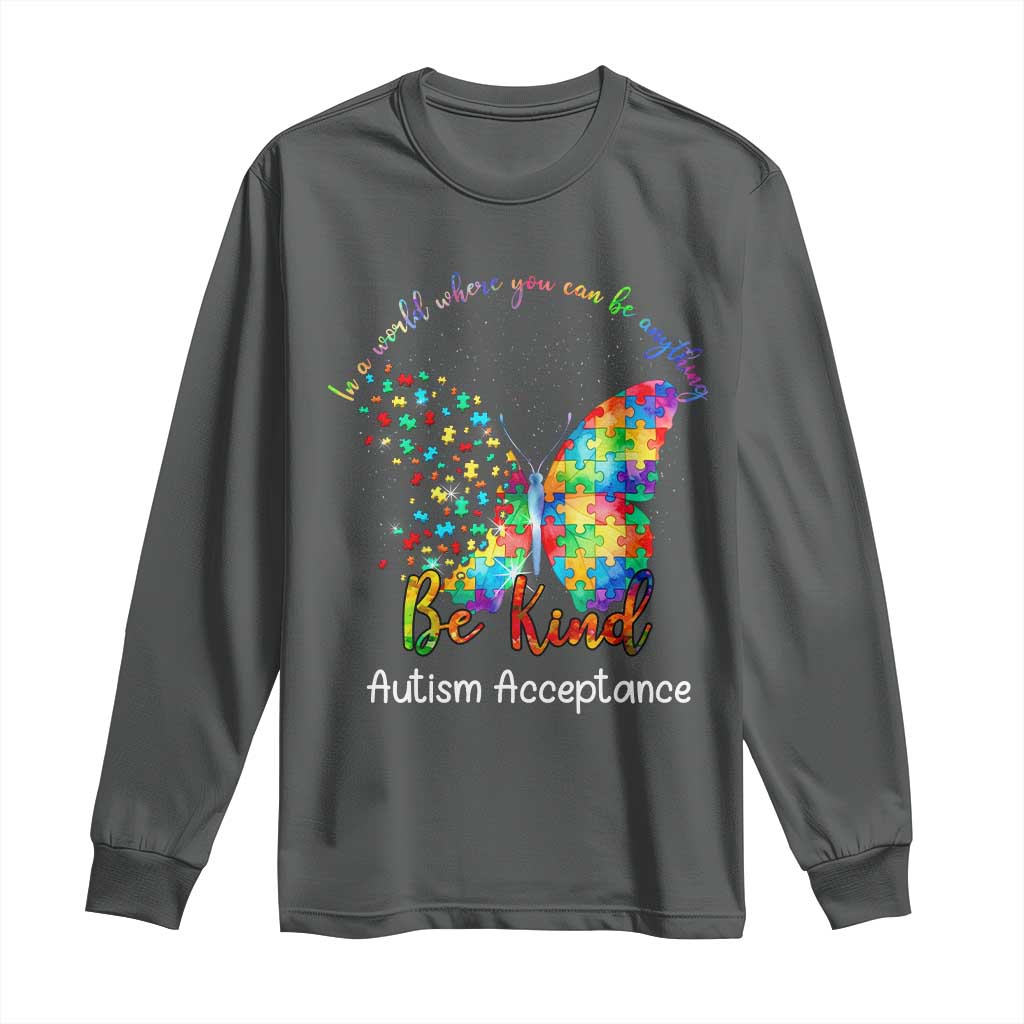Autism Acceptance Long Sleeve Shirt In A World Where You Can Be Anything Be Kind Butterfly Puzzle