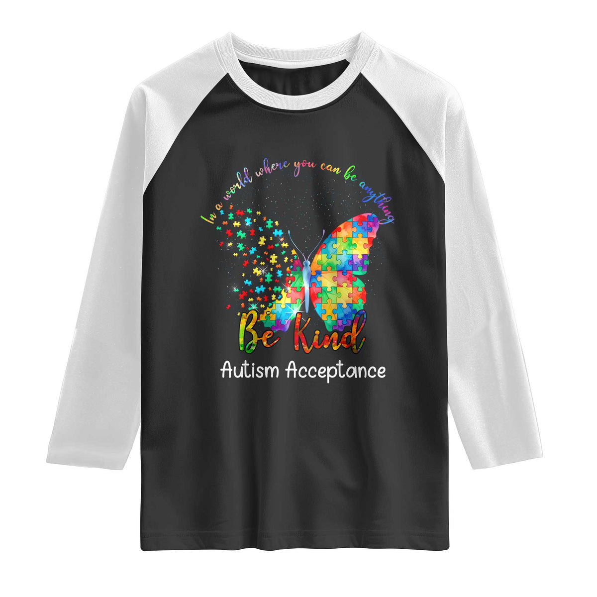 Autism Acceptance Raglan Shirt In A World Where You Can Be Anything Be Kind Butterfly Puzzle