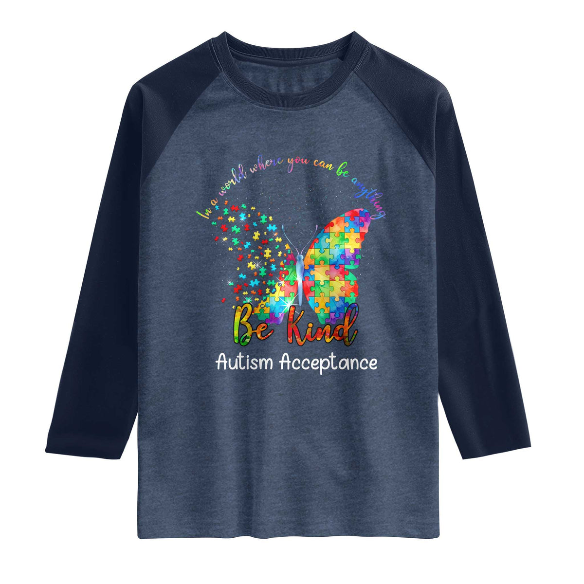 Autism Acceptance Raglan Shirt In A World Where You Can Be Anything Be Kind Butterfly Puzzle