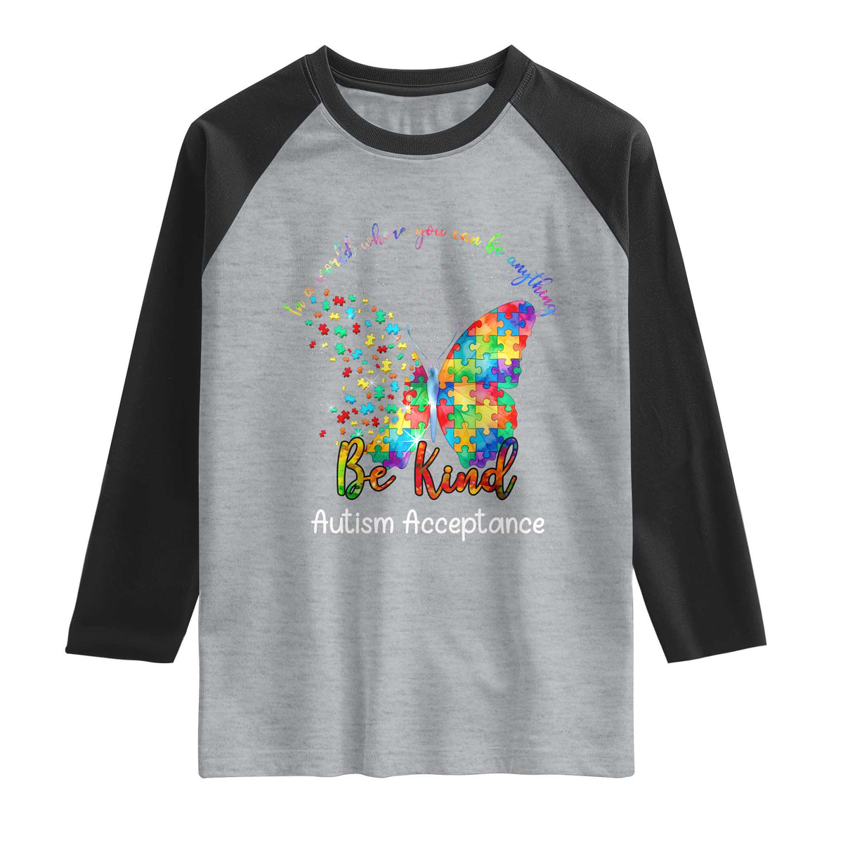 Autism Acceptance Raglan Shirt In A World Where You Can Be Anything Be Kind Butterfly Puzzle