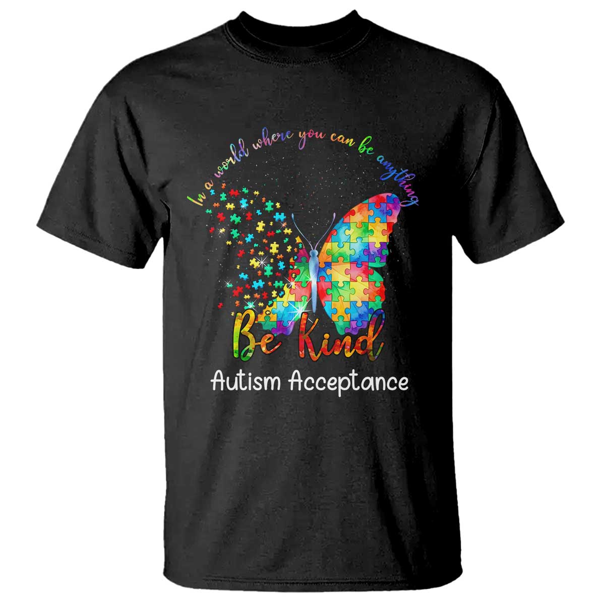 Autism Acceptance T Shirt In A World Where You Can Be Anything Be Kind Butterfly Puzzle
