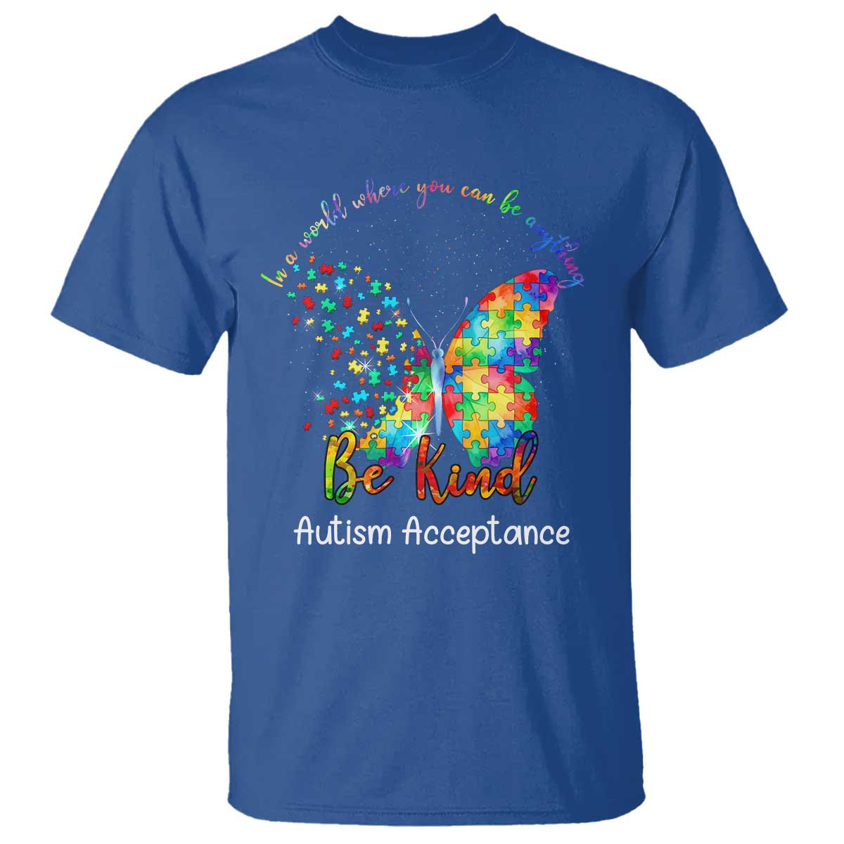 Autism Acceptance T Shirt In A World Where You Can Be Anything Be Kind Butterfly Puzzle