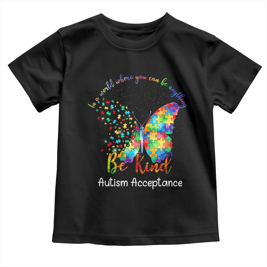 Autism Acceptance Toddler T Shirt In A World Where You Can Be Anything Be Kind Butterfly Puzzle