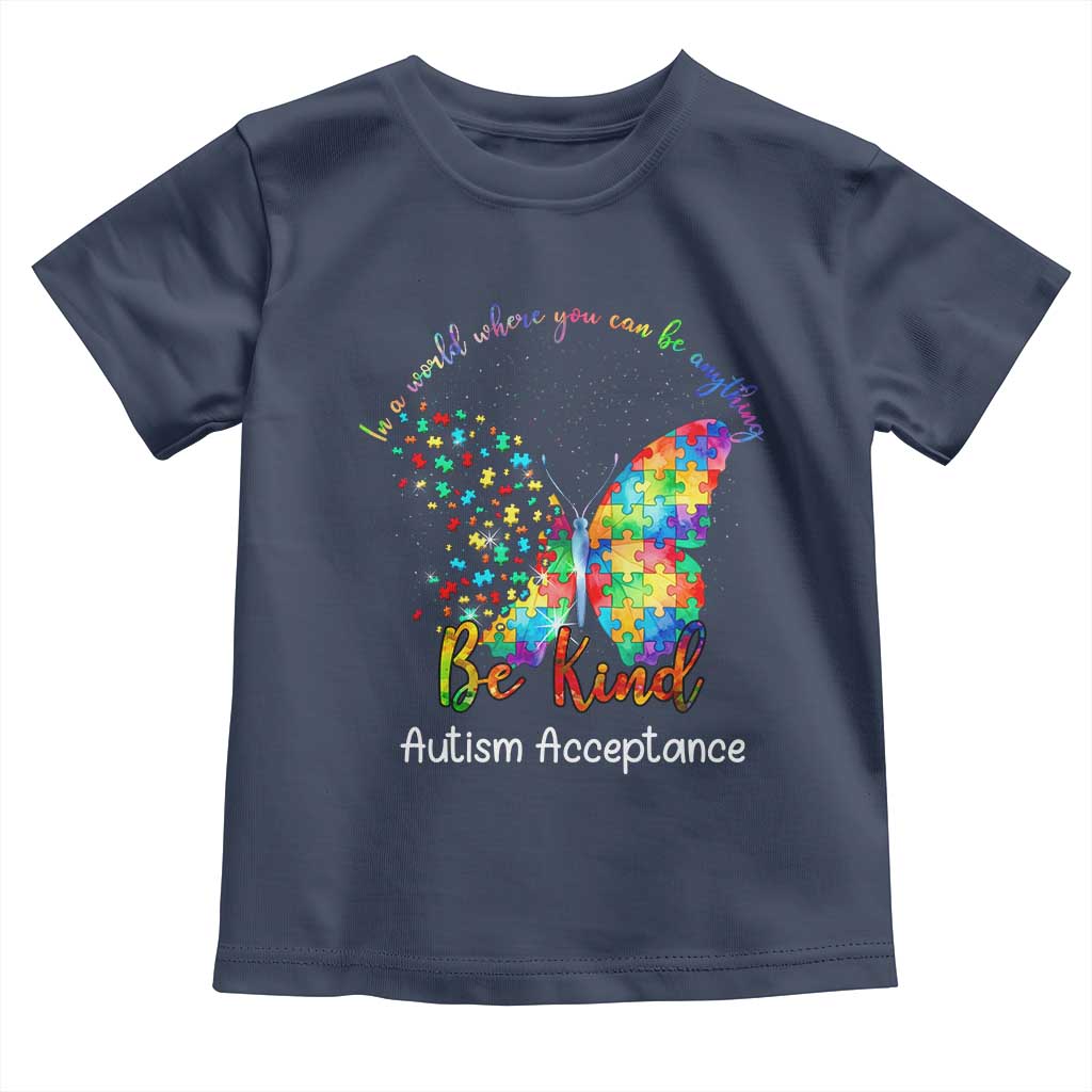 Autism Acceptance Toddler T Shirt In A World Where You Can Be Anything Be Kind Butterfly Puzzle