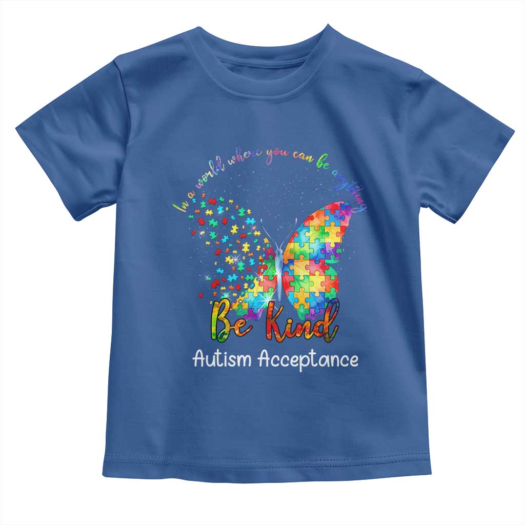 Autism Acceptance Toddler T Shirt In A World Where You Can Be Anything Be Kind Butterfly Puzzle