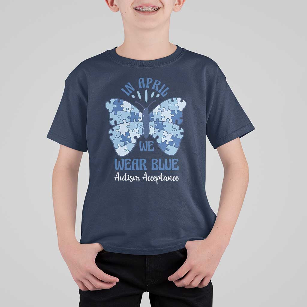 Autism Acceptance T Shirt For Kid In April We Wear Blue Special Education Teacher