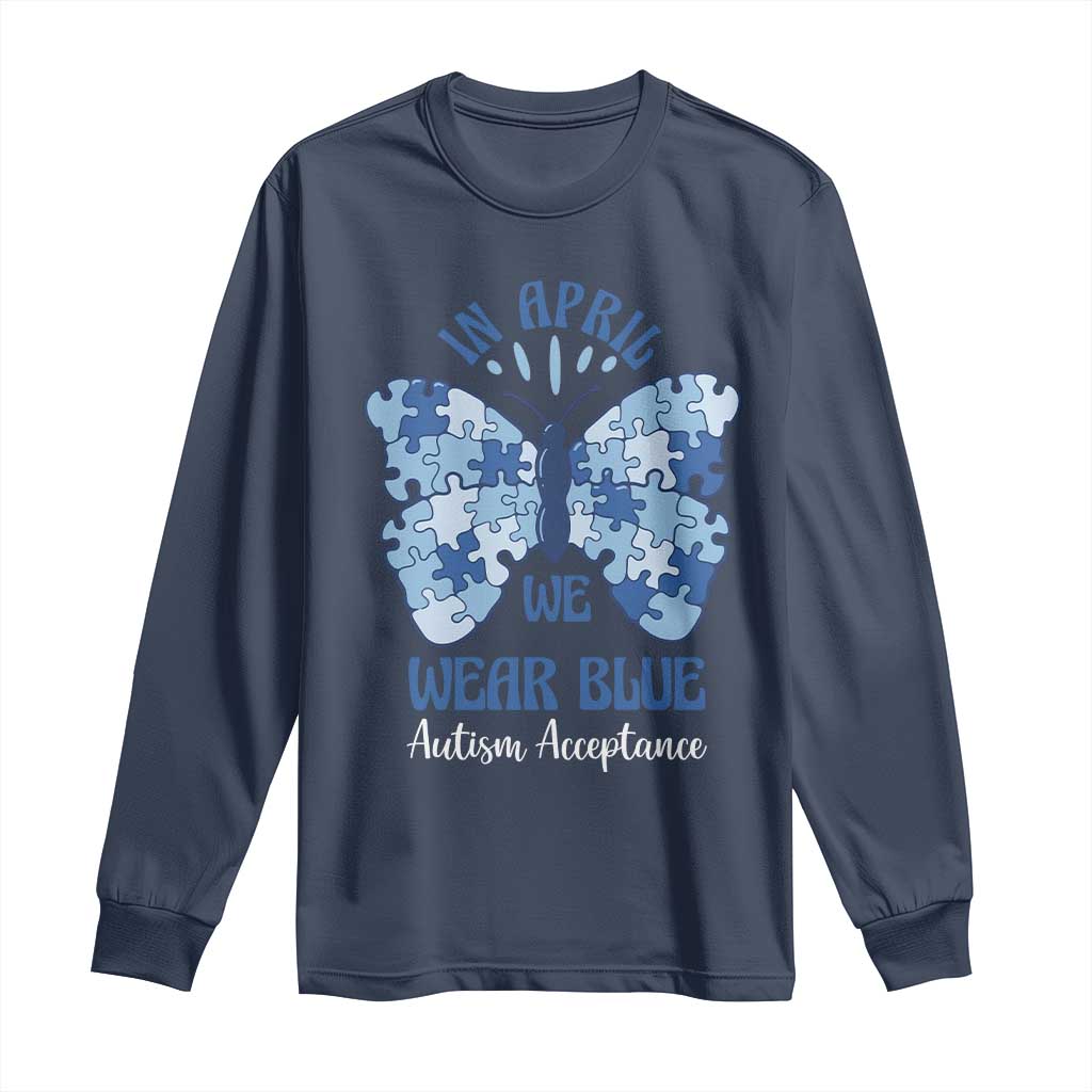 Autism Acceptance Long Sleeve Shirt In April We Wear Blue Special Education Teacher