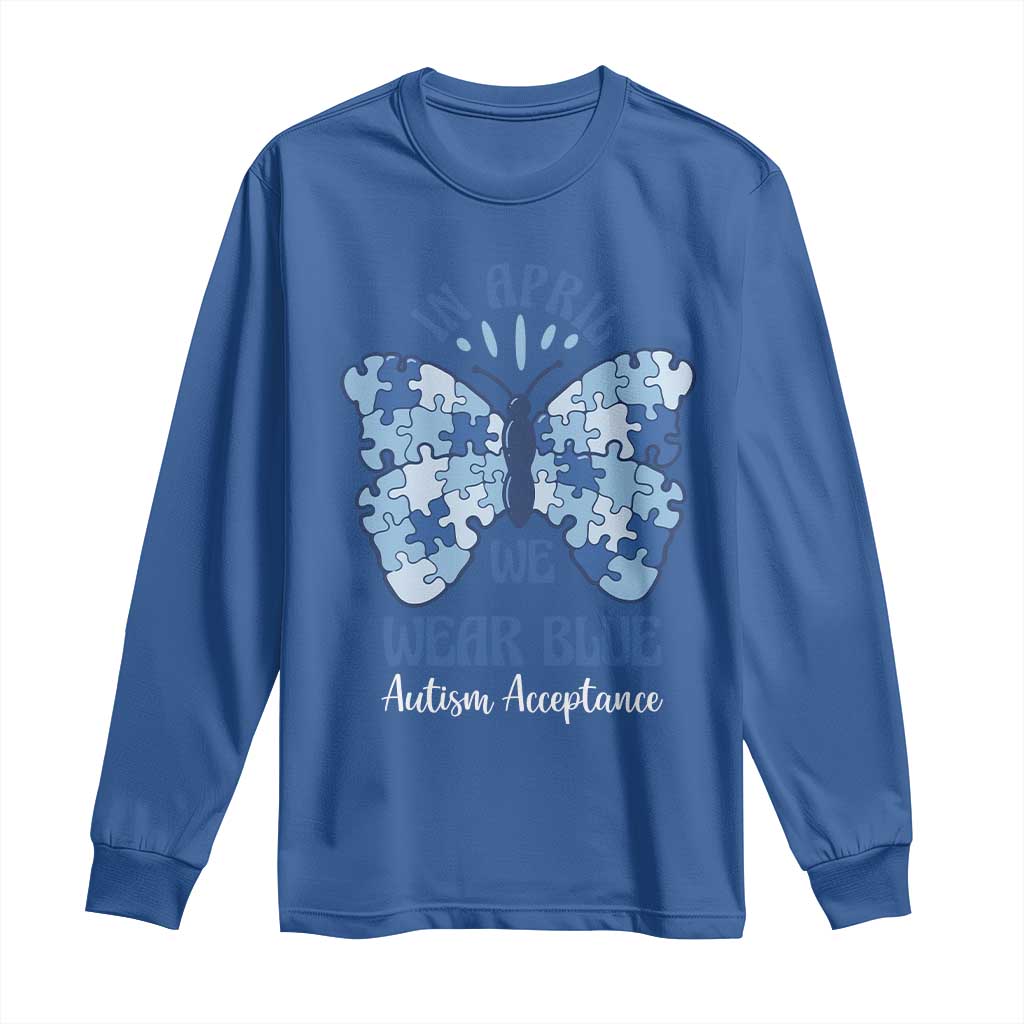 Autism Acceptance Long Sleeve Shirt In April We Wear Blue Special Education Teacher