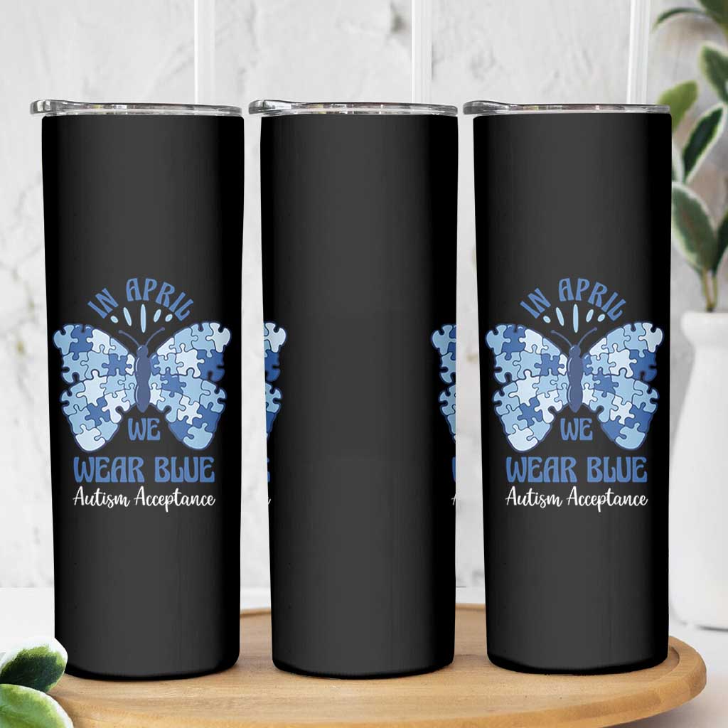 Autism Acceptance Skinny Tumbler In April We Wear Blue Special Education Teacher
