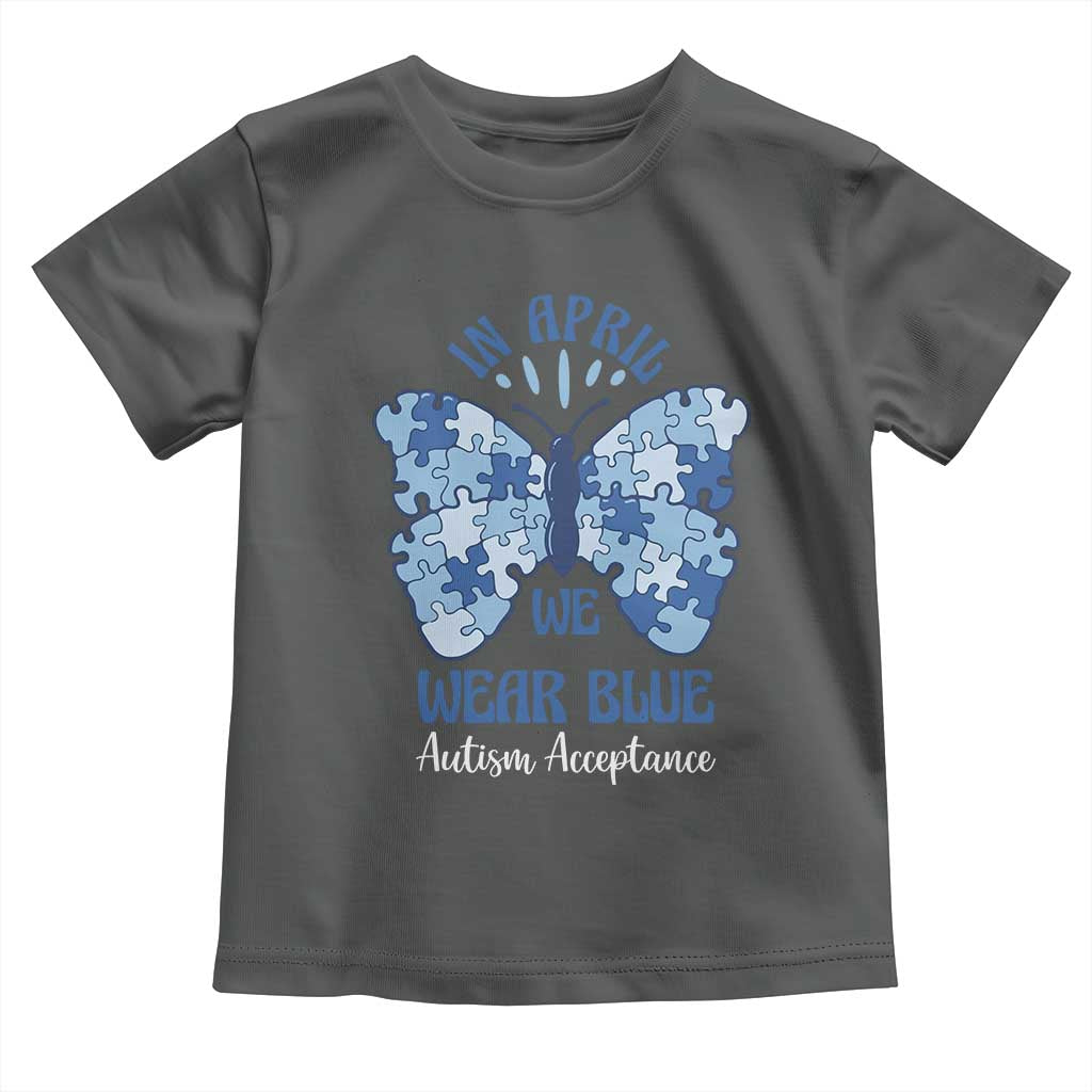 Autism Acceptance Toddler T Shirt In April We Wear Blue Special Education Teacher