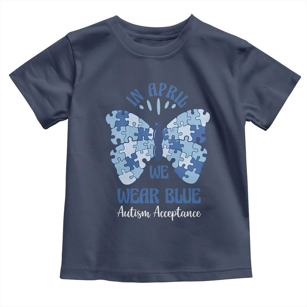 Autism Acceptance Toddler T Shirt In April We Wear Blue Special Education Teacher
