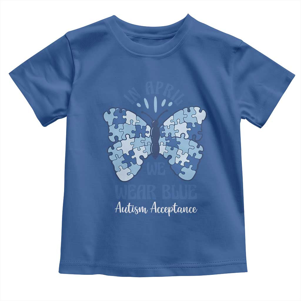 Autism Acceptance Toddler T Shirt In April We Wear Blue Special Education Teacher
