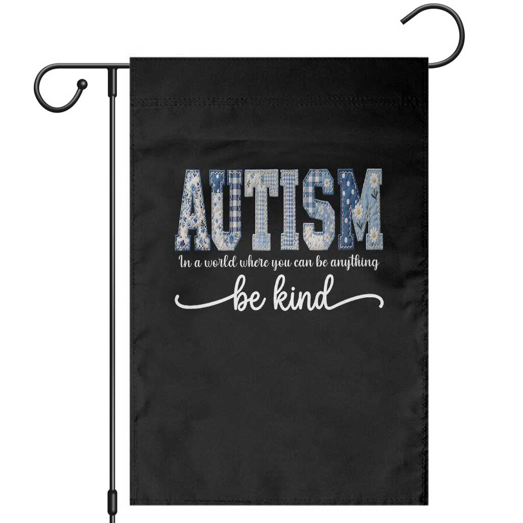 Autism Acceptance Garden Flag In A World Where You Can Be Anything Be Kind