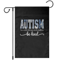 Autism Acceptance Garden Flag In A World Where You Can Be Anything Be Kind