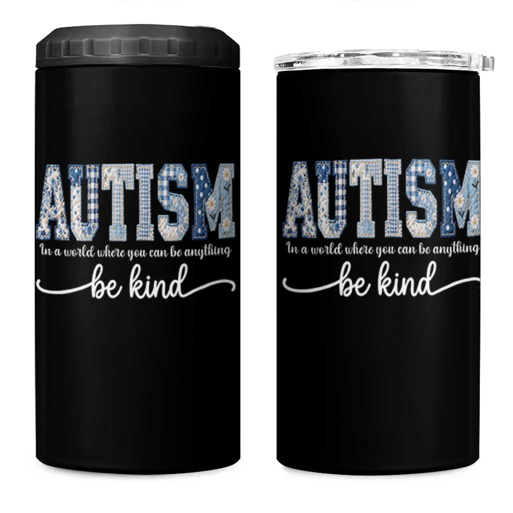 Autism Acceptance 4 in 1 Can Cooler Tumbler In A World Where You Can Be Anything Be Kind