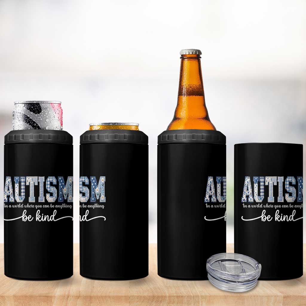 Autism Acceptance 4 in 1 Can Cooler Tumbler In A World Where You Can Be Anything Be Kind