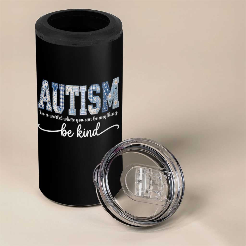 Autism Acceptance 4 in 1 Can Cooler Tumbler In A World Where You Can Be Anything Be Kind