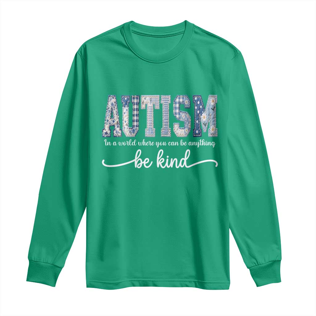 Autism Acceptance Long Sleeve Shirt In A World Where You Can Be Anything Be Kind