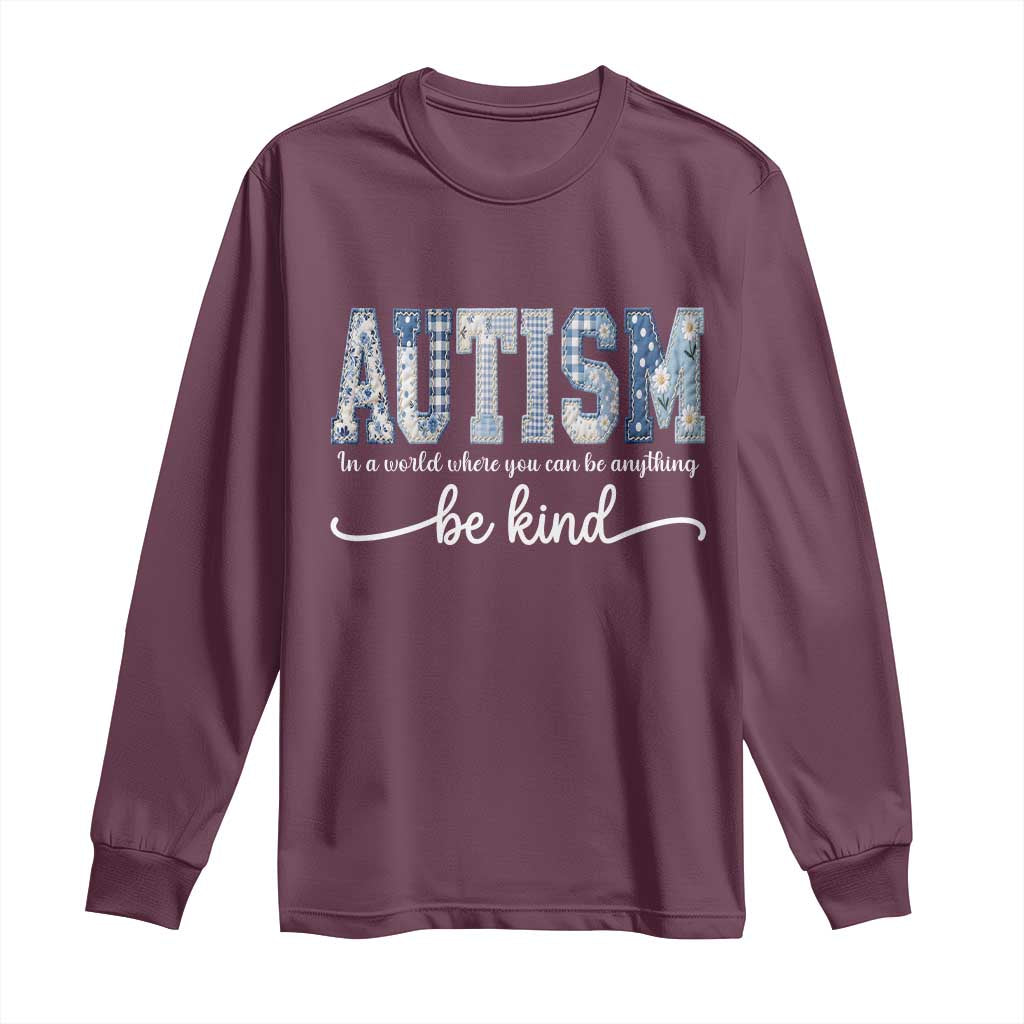 Autism Acceptance Long Sleeve Shirt In A World Where You Can Be Anything Be Kind