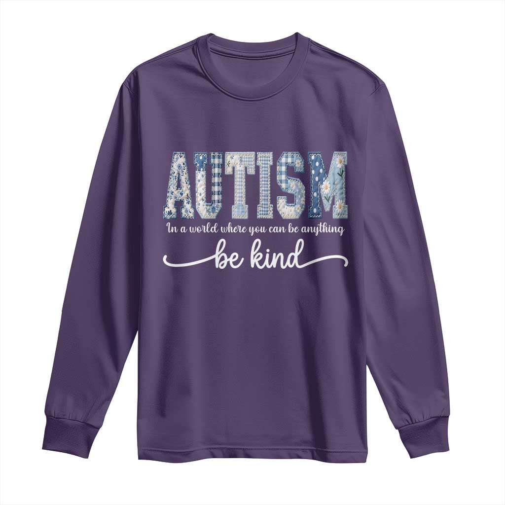 Autism Acceptance Long Sleeve Shirt In A World Where You Can Be Anything Be Kind