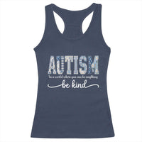 Autism Acceptance Racerback Tank Top In A World Where You Can Be Anything Be Kind