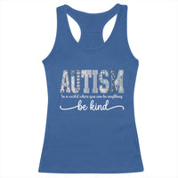 Autism Acceptance Racerback Tank Top In A World Where You Can Be Anything Be Kind