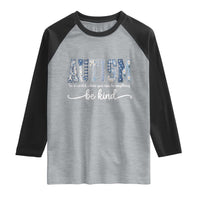 Autism Acceptance Raglan Shirt In A World Where You Can Be Anything Be Kind