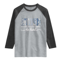 Autism Acceptance Raglan Shirt In A World Where You Can Be Anything Be Kind