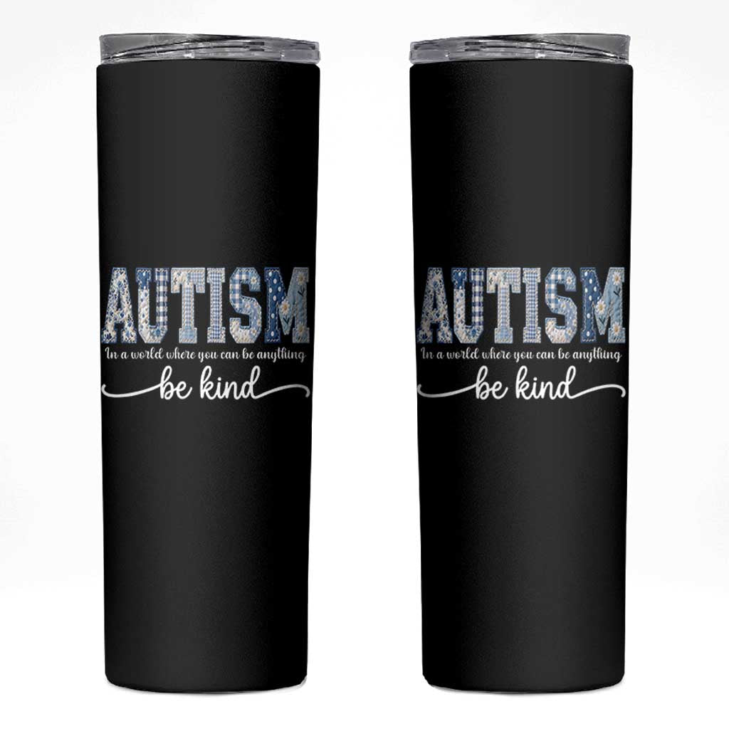 Autism Acceptance Skinny Tumbler In A World Where You Can Be Anything Be Kind