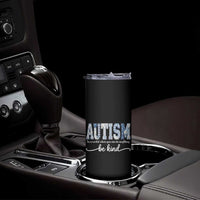 Autism Acceptance Skinny Tumbler In A World Where You Can Be Anything Be Kind