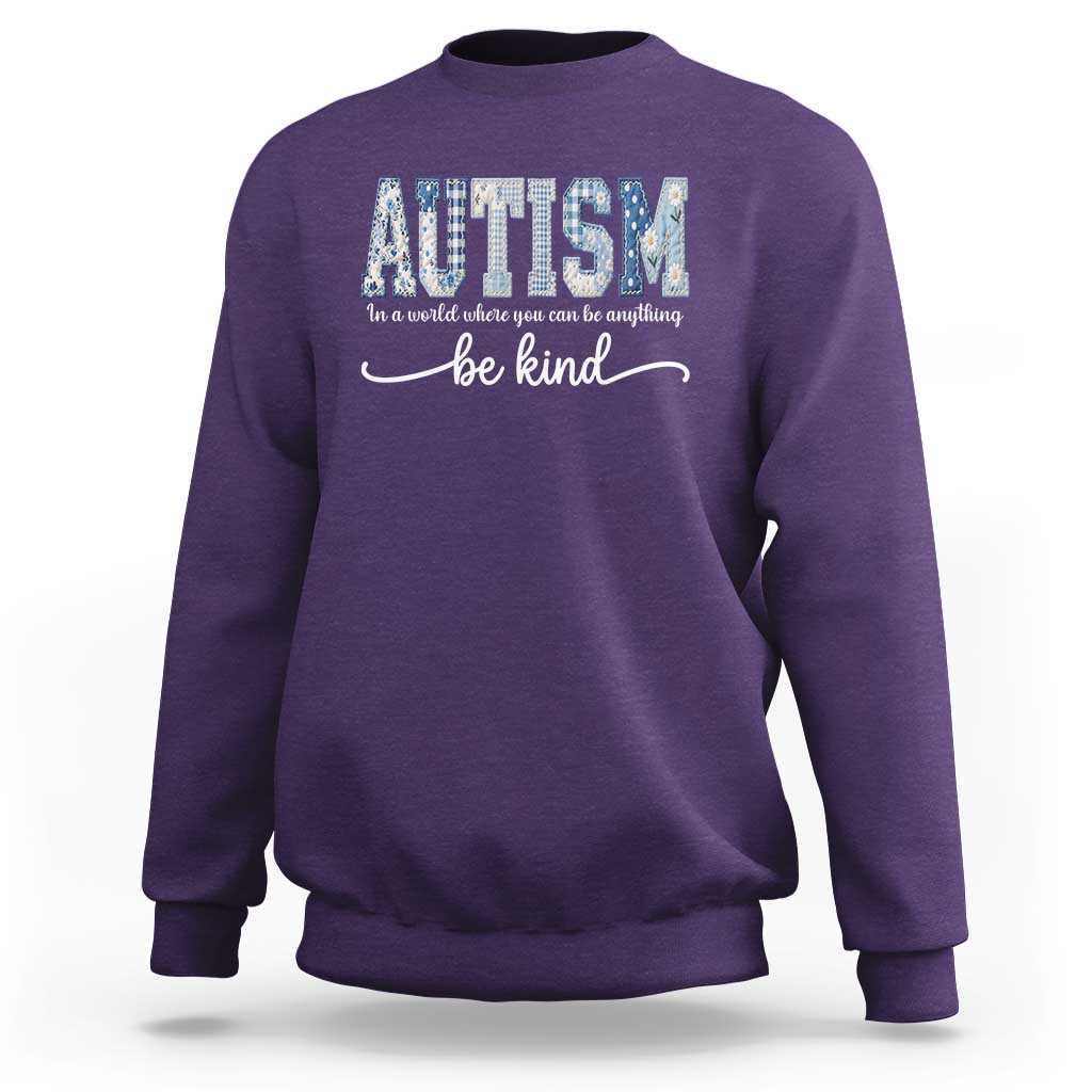 Autism Acceptance Sweatshirt In A World Where You Can Be Anything Be Kind