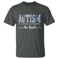 Autism Acceptance T Shirt In A World Where You Can Be Anything Be Kind