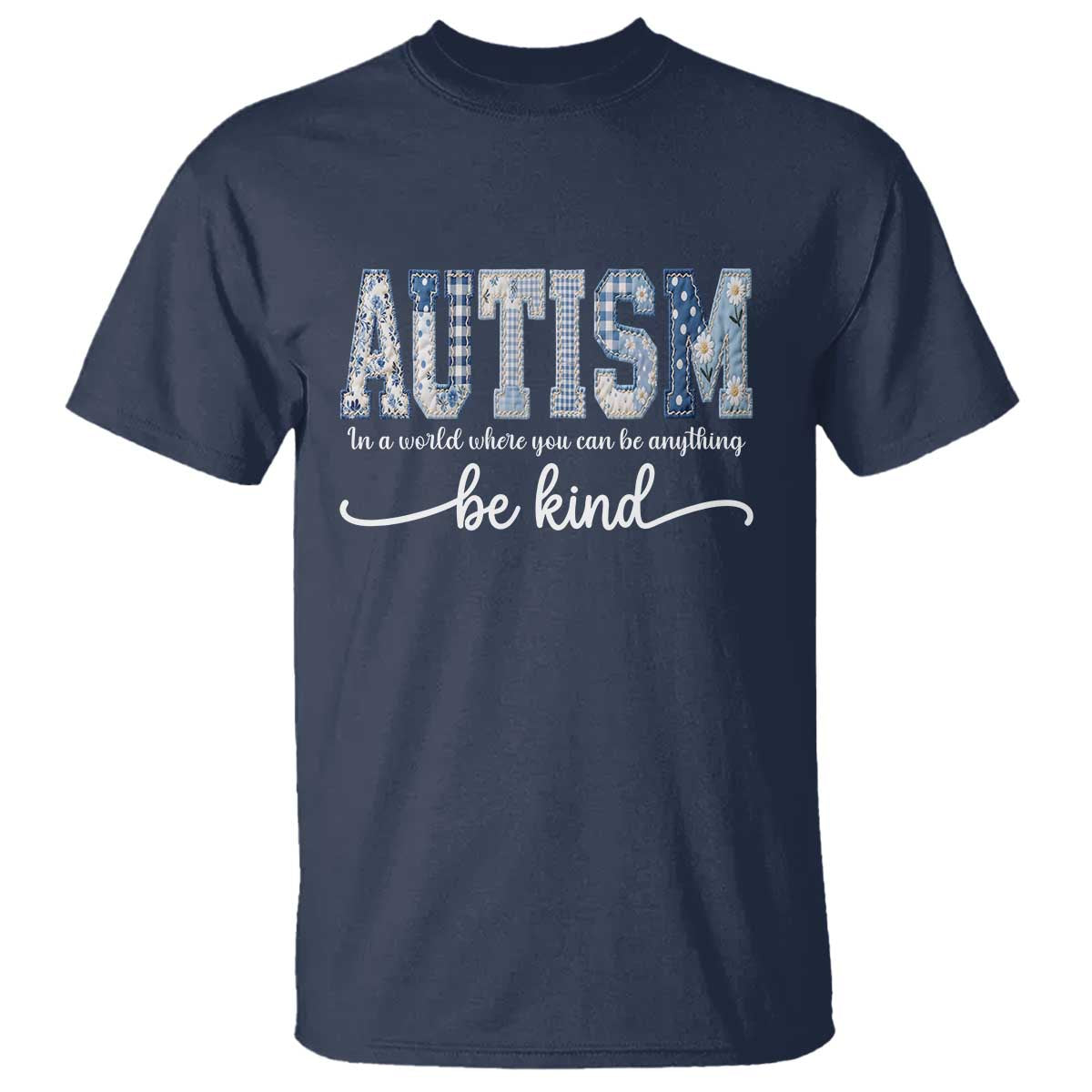 Autism Acceptance T Shirt In A World Where You Can Be Anything Be Kind