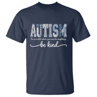 Autism Acceptance T Shirt In A World Where You Can Be Anything Be Kind