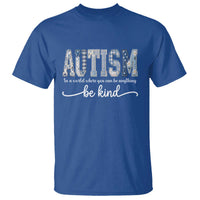 Autism Acceptance T Shirt In A World Where You Can Be Anything Be Kind