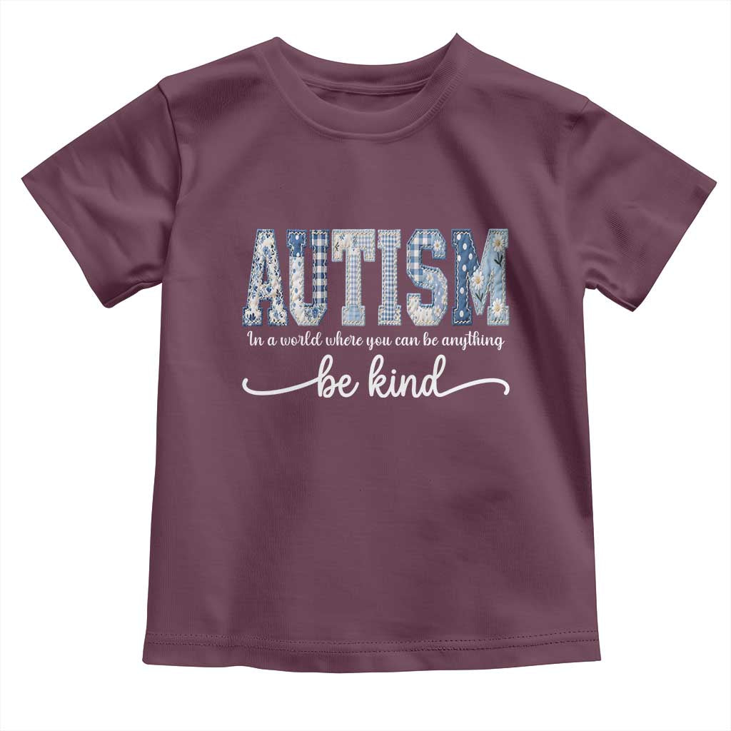 Autism Acceptance Toddler T Shirt In A World Where You Can Be Anything Be Kind