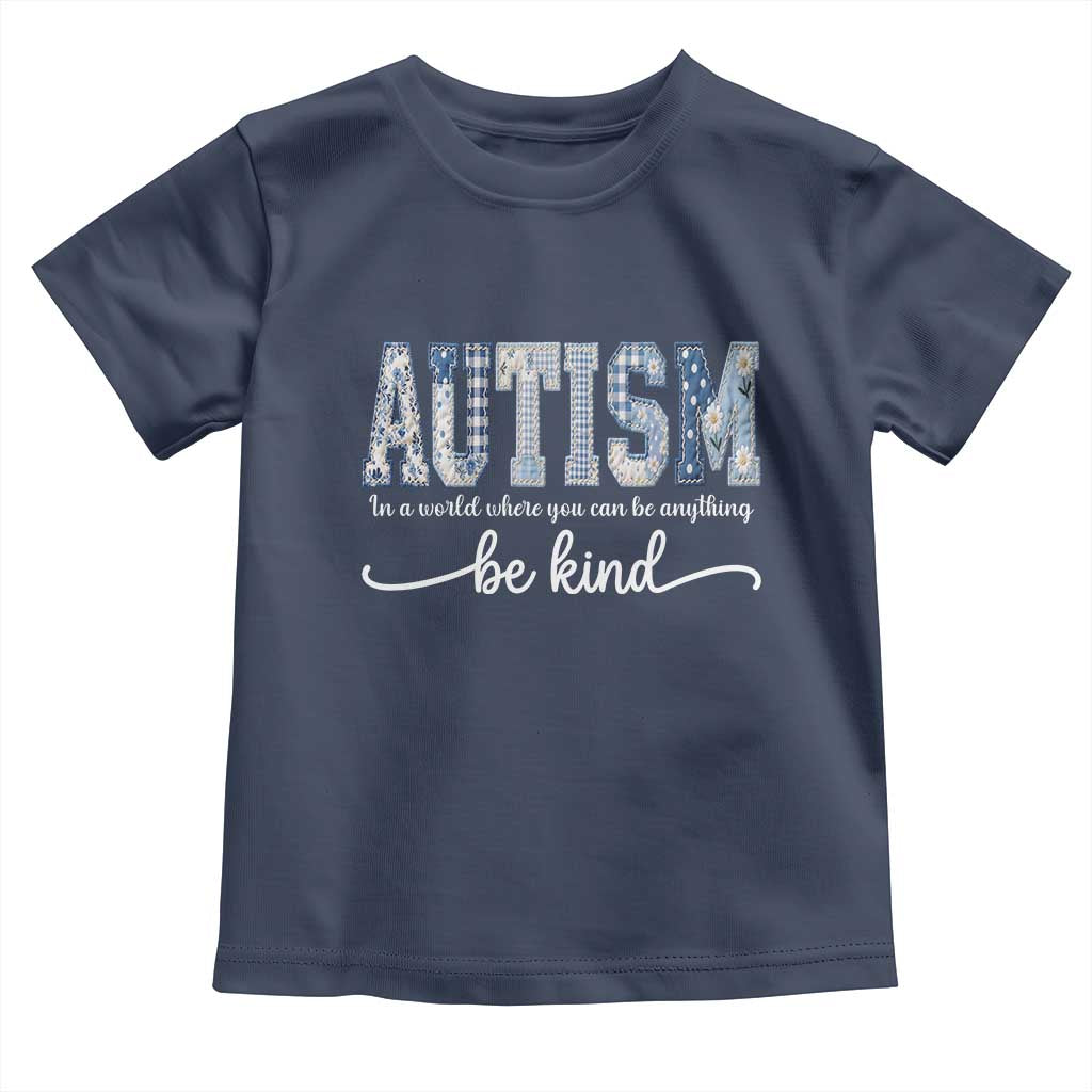 Autism Acceptance Toddler T Shirt In A World Where You Can Be Anything Be Kind
