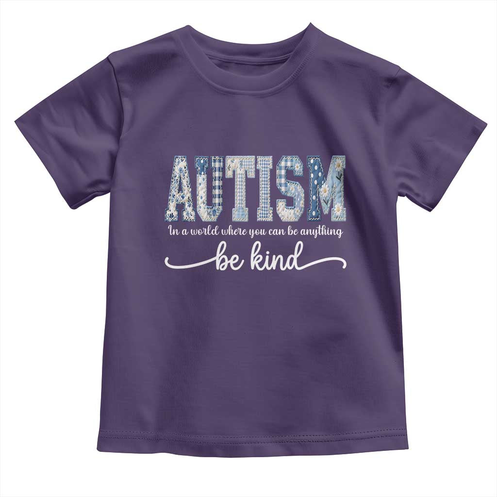 Autism Acceptance Toddler T Shirt In A World Where You Can Be Anything Be Kind
