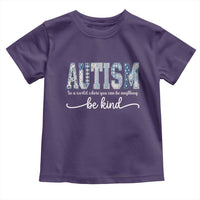 Autism Acceptance Toddler T Shirt In A World Where You Can Be Anything Be Kind