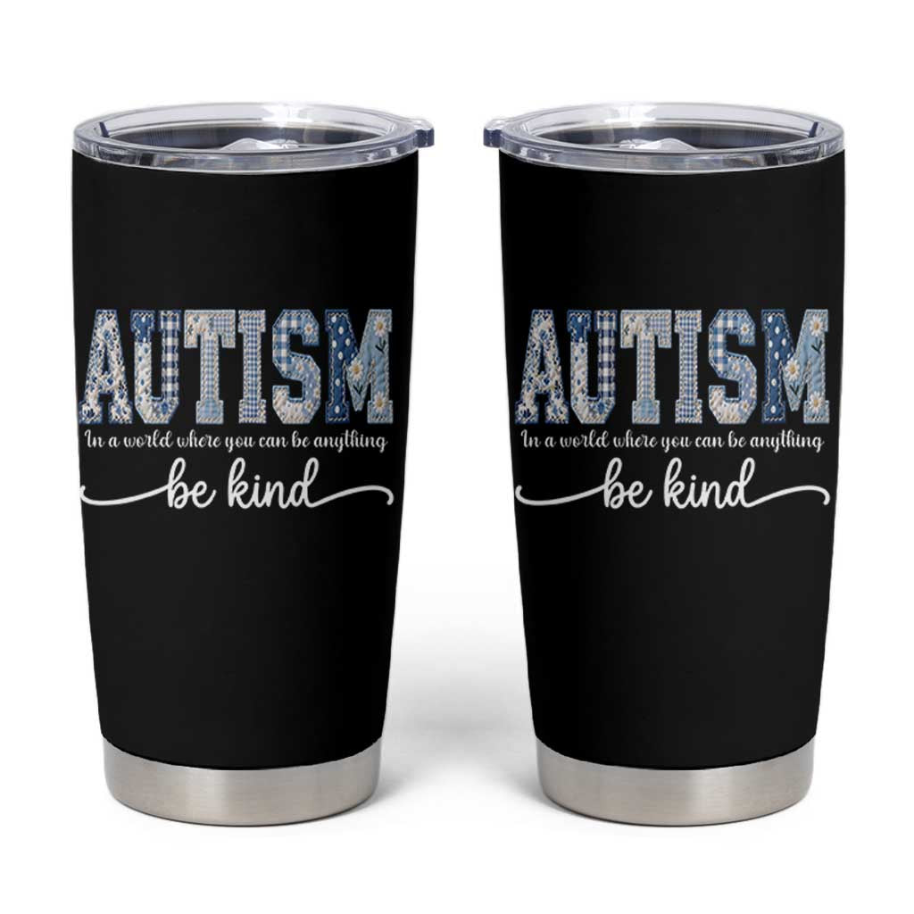 Autism Acceptance Tumbler Cup In A World Where You Can Be Anything Be Kind