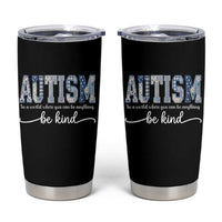 Autism Acceptance Tumbler Cup In A World Where You Can Be Anything Be Kind