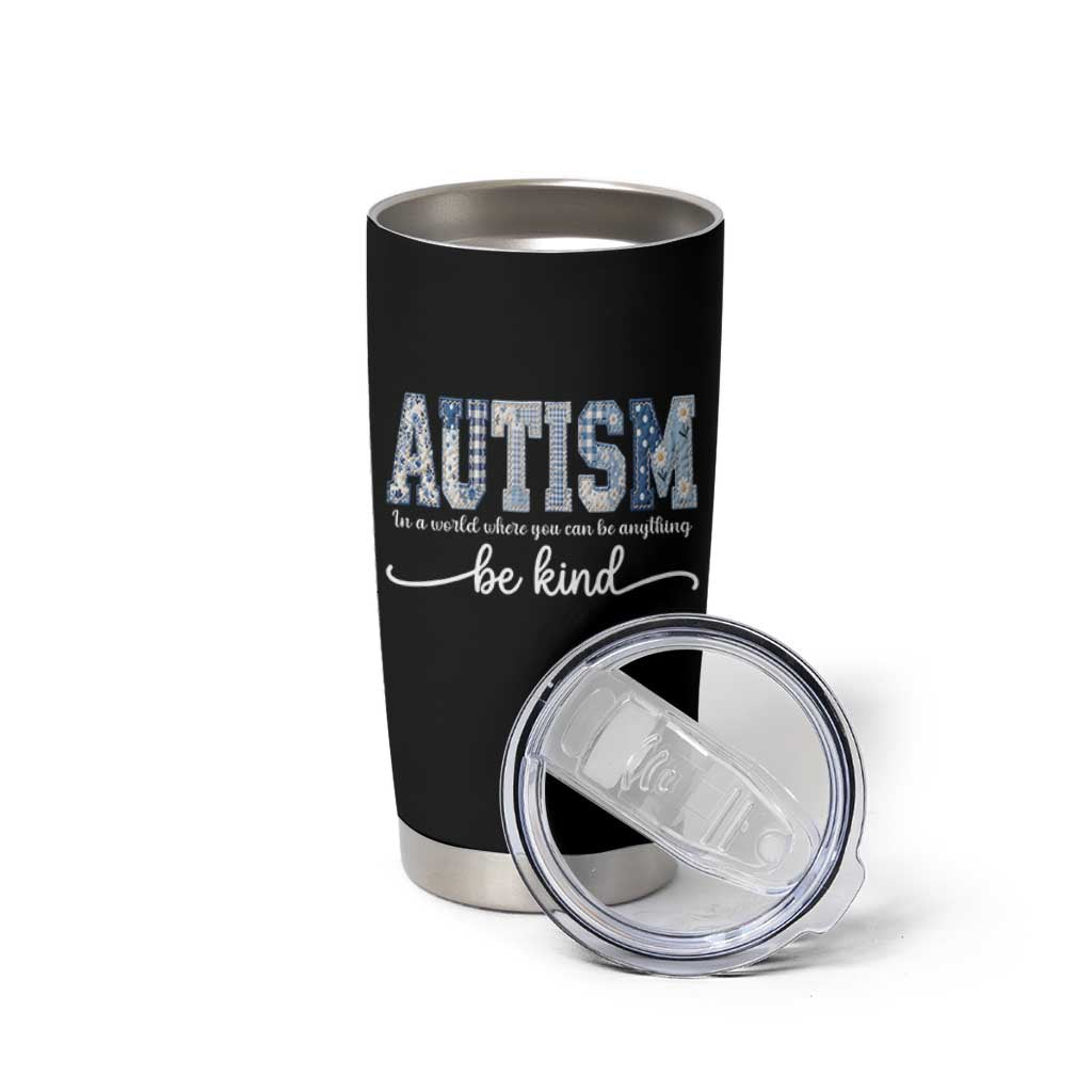 Autism Acceptance Tumbler Cup In A World Where You Can Be Anything Be Kind