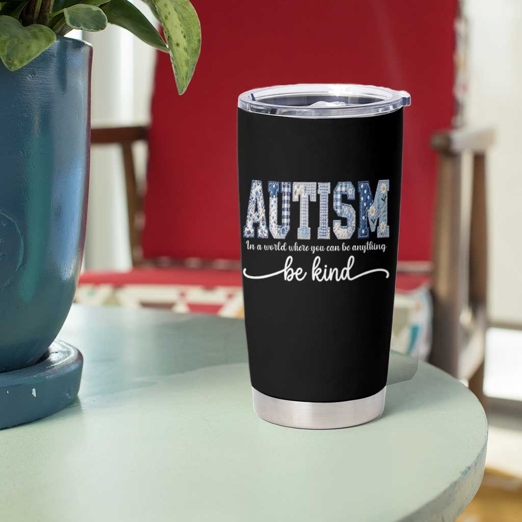Autism Acceptance Tumbler Cup In A World Where You Can Be Anything Be Kind