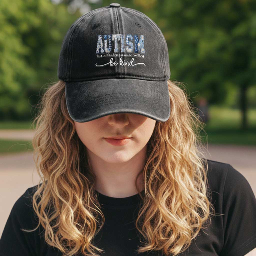 Autism Acceptance Washed Cotton Baseball Cap In A World Where You Can Be Anything Be Kind