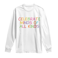 Autism Acceptance Long Sleeve Shirt Celebrate Minds of All Kinds