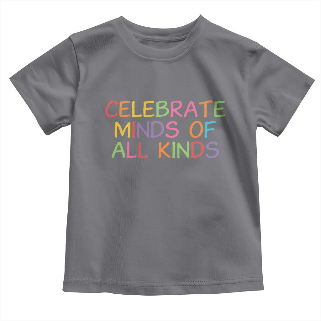 Autism Acceptance Toddler T Shirt Celebrate Minds of All Kinds
