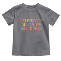 Autism Acceptance Toddler T Shirt Celebrate Minds of All Kinds